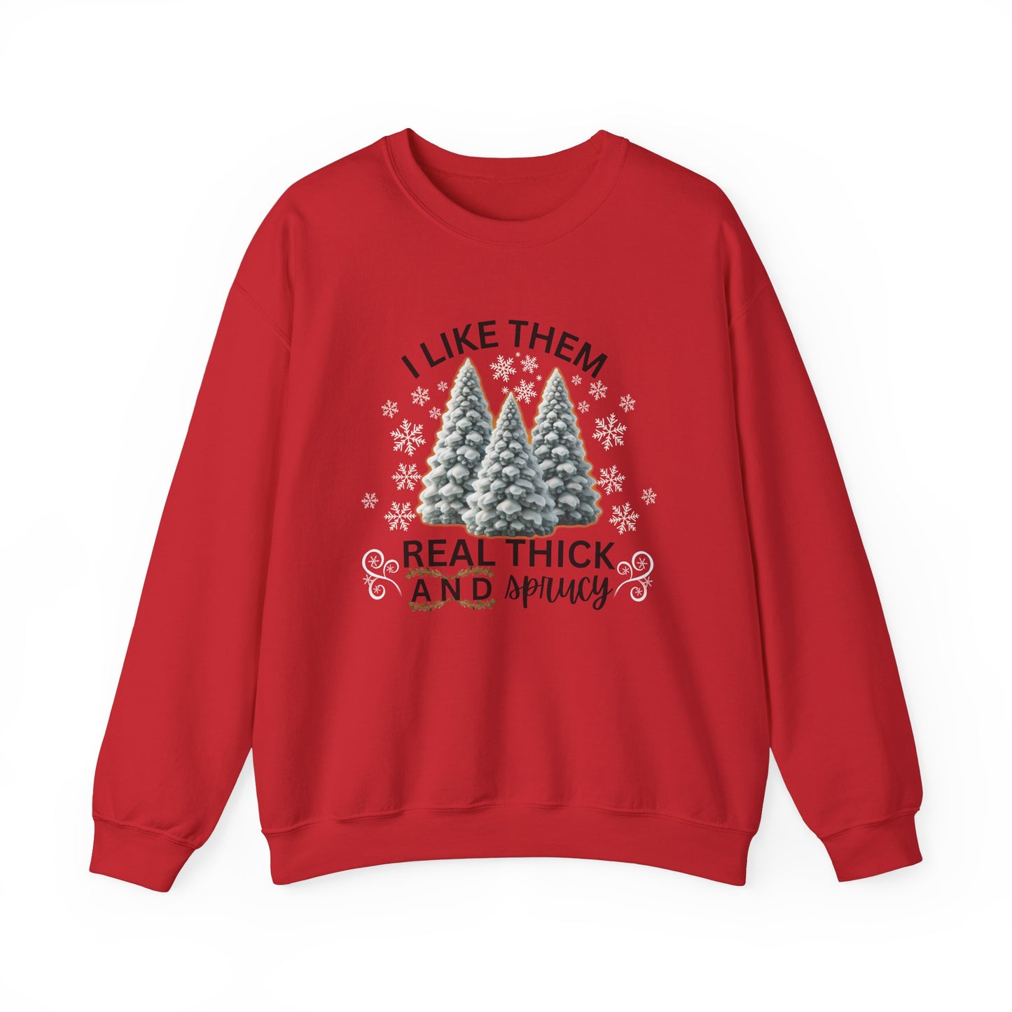 "I Like Them Real Thick and Spicy" Festive Winter Sweatshirt