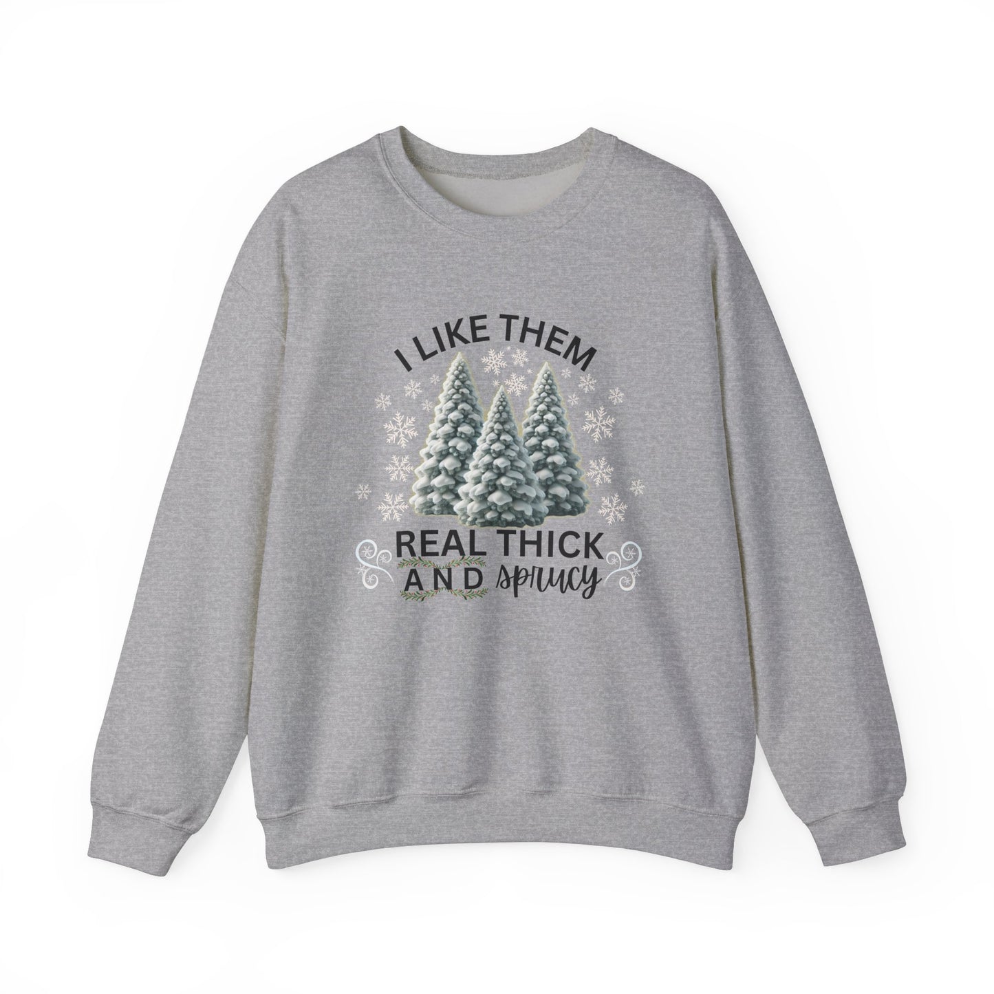 "I Like Them Real Thick and Spicy" Festive Winter Sweatshirt