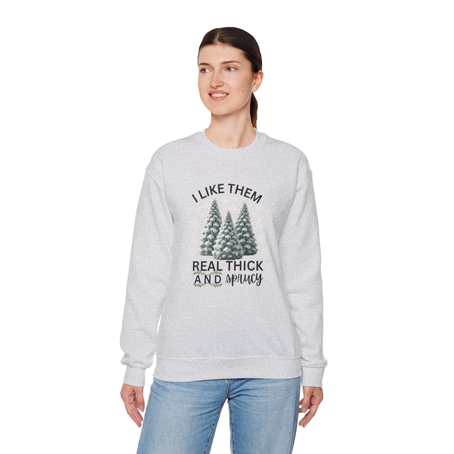 "I Like Them Real Thick and Spicy" Festive Winter Sweatshirt