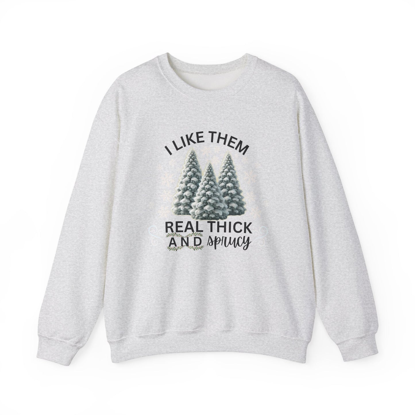 "I Like Them Real Thick and Spicy" Festive Winter Sweatshirt