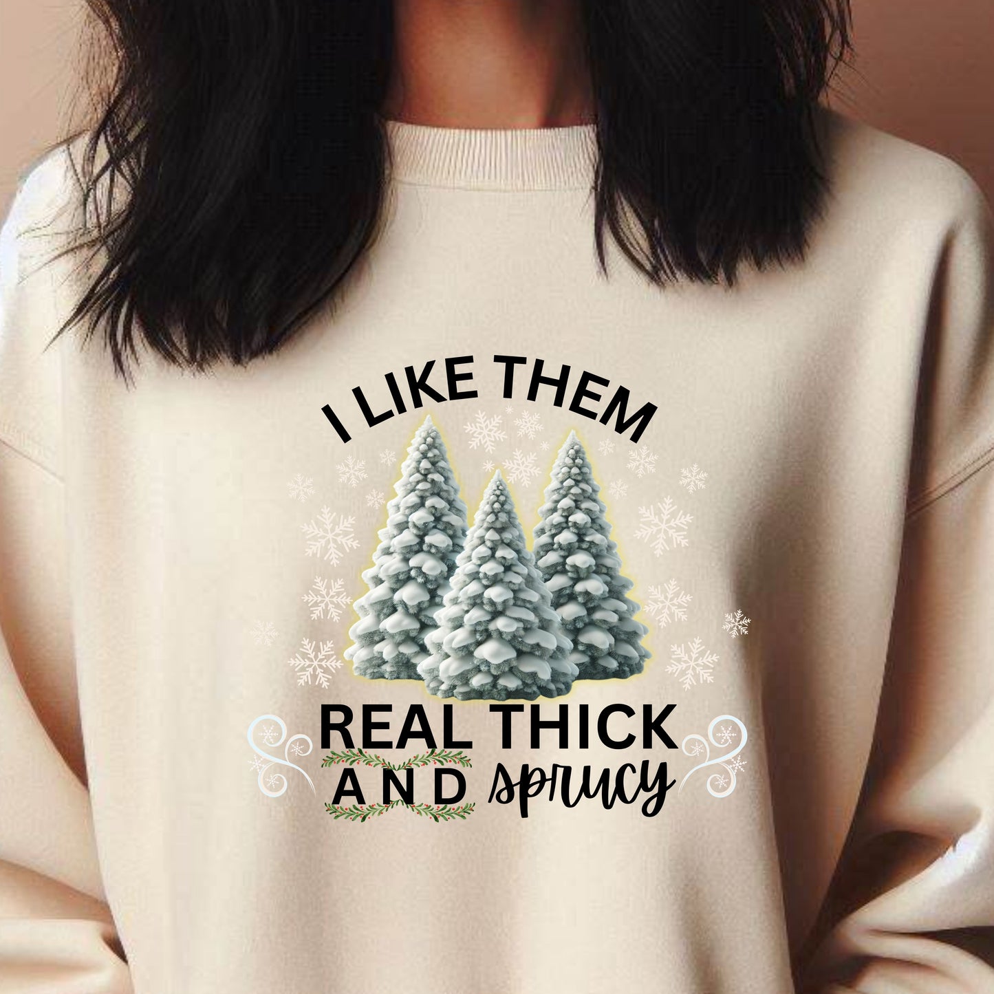 "I Like Them Real Thick and Spicy" Festive Winter Sweatshirt